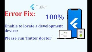 How to solve Unable to locate a development device error in flutter?| Flutter Doctor Issue Android