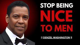 STOP BEING NICE TO MEN DO THIS INSTEAD ! Best Motivational Speech | #denzelwashington |