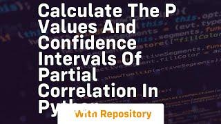 Calculate the p values and confidence intervals of partial correlation in python