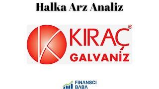 KIRAÇ GALVANİZ HALKA ARZ ANALİZ