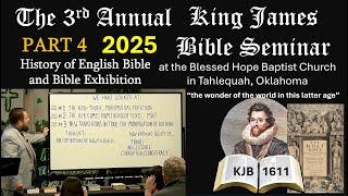 PART 4 KING JAMES BIBLE SEMINAR 2025 HISTORY OF ENGLISH BIBLE & EXHIBITION OF BIBLES Robert Breaker