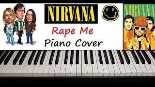 Nirvana - “ Rape Me ” Piano Cover