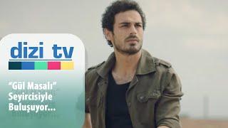 Gül Masalı'nın sevilen oyuncularıyla özel röportaj - Dizi TV 781. Bölüm