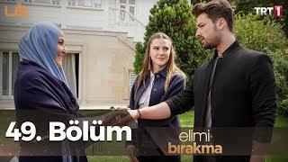 Elimi Bırakma 49. Bölüm