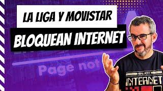 LaLiga y Movistar bloquean el 20% de Internet y eso es PELIGROSO