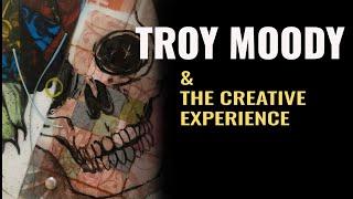 TROY MOODY on The Creative Experience