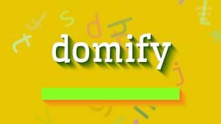 HOW TO SAY DOMIFY? #domify