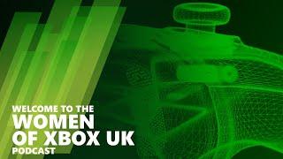 Women of Xbox UK Podcast | Trailer