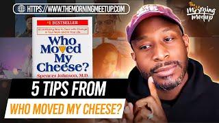 5 Tips From WHO MOVED MY CHEESE - THE MORNING MEETUP