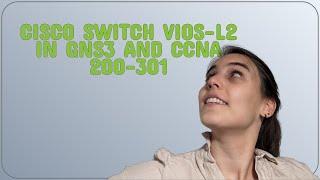 Networkengineering: Cisco Switch vIOS-L2 in GNS3 and CCNA 200-301