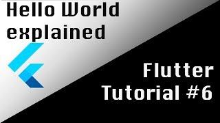 Flutter Tutorial 6: Hello World explained