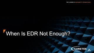 When is Endpoint Detection & Response Not Enough?