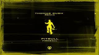 Pitbull - Fireball feat. John Ryan (Thomas Rush Remix) [DropUnited Exclusive]