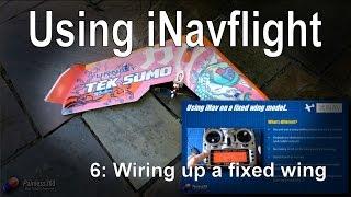 (6/8) Introduction to iNav: Wiring up a Fixed Wing