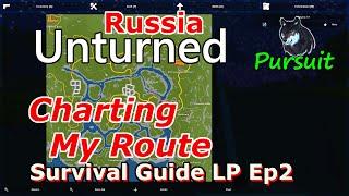 Unturned Russia Survival Guide LP Ep2 "Charting My Route"