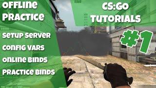 CS:GO Tutorials Ep #1 - Offline Practice, Server Setup, Config, Bind, Nade Spots, Boosts & Wall Bang