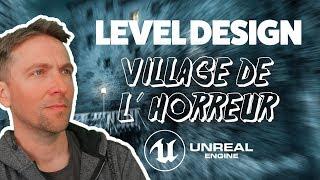 LEVEL DESIGN VILLAGE DE L'HORREUR - TUTO UNREAL ENGINE 4 FR