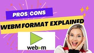 WEBM container File Format Explained | What is WEBM Format?|Pros & Cons of WEBM Format