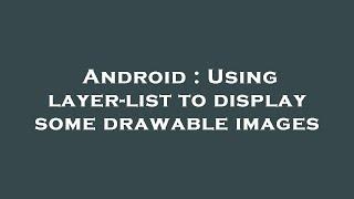 Android : Using layer-list to display some drawable images