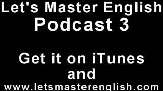 Let's Master English: Podcast 3 (an ESL podcast) (an English radio show!!)