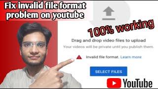 How to fix invalid file format problem when uploading video on youtube