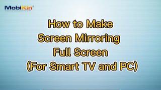 How to Make Screen Mirroring Full Screen (For Smart TV and PC)