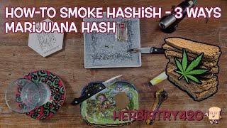 How-To Smoke Hashish 3 Ways | Marijuana Hash | Herbistry420