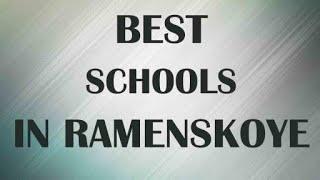 Schools around Ramenskoye, Russia