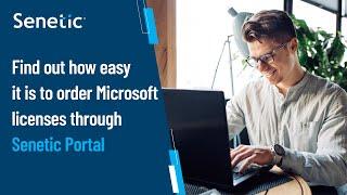 Find out how easy it is to order Microsoft licenses through Senetic Portal | Senetic