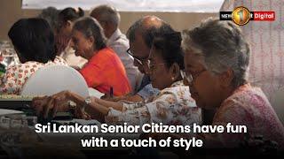 News 1st special: Sri Lankan Senior Citizens have fun with a touch of style