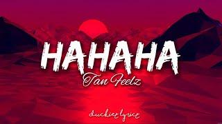 HAHAHA - Tan Feelz - Lyrics Video || duckiez lyricz