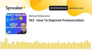 763 - How To Improve Pronunciation