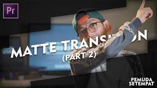 Matte Transition (Part 2) - Transisi Premiere Pro