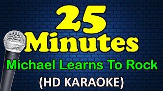 25 MINUTES - Michael Learns To Rock (HD Karaoke)