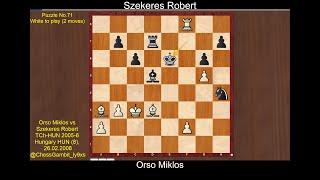 Orso Miklos vs Szekeres Robert   #Puzzle No 71