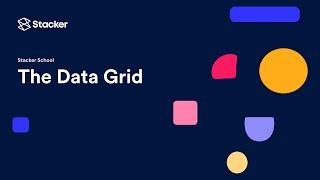 Stacker School: The Data Grid