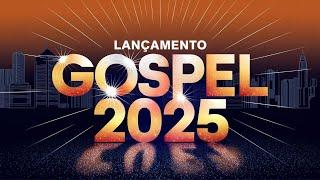 Louvores de Adoração 2025  Lançamento Gospel 2025, Louvores Novos, As melhores do Gospel! (OFICIAL)