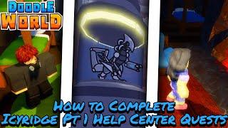 How To COMPLETE Every Single Icyridge Pt 1 Help Center Quest - Doodle World