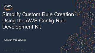 Simplify Custom Rule Creation Using the AWS Config Rule Development Kit