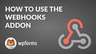 How to Use the Webhooks Addon by WPForms