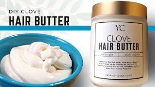 Clove Hair Butter for healthy hair & growth | 2022 Oslove Holiday Series Part 2