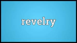 Revelry Meaning | Wordogram