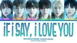 BOYNEXTDOOR (보이넥스트도어) 'IF I SAY, I LOVE YOU (오늘만 I LOVE YOU)' (Color Coded Lyrics)