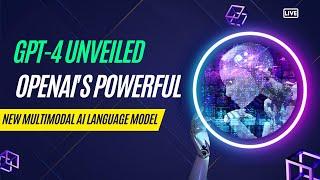 GPT-4 Unveiled: OpenAI's Powerful New Multimodal AI Language Model