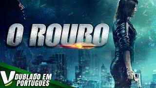 O ROUBO | DUBLAGEM EXCLUSIVA | NOVO FILME DE AÇÃO HD COMPLETO DUBLADO EM PORTUGUÊS