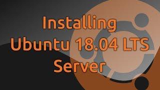 Installing Ubuntu 18.04 LTS Server