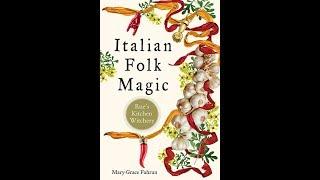 Italian Folk Magic: Rue's Kitchen Witchery by Mary-Grace Fahrun - Why I wrote this book.