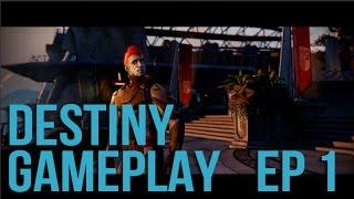 Destiny Gameplay Ep  1