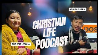 EP 1 || Christian life struggle || Ms.Ongmit Lepcha & Ashish Subba.