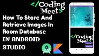 How to Store and Retrieve Images in Room Database | Android Studio Kotlin Tutorial